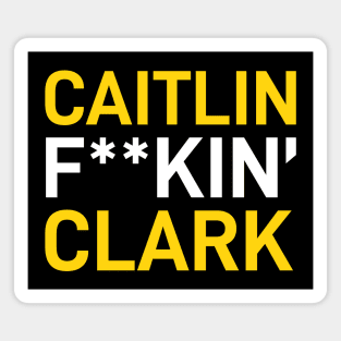 Caitlin FKIN Clark Magnet